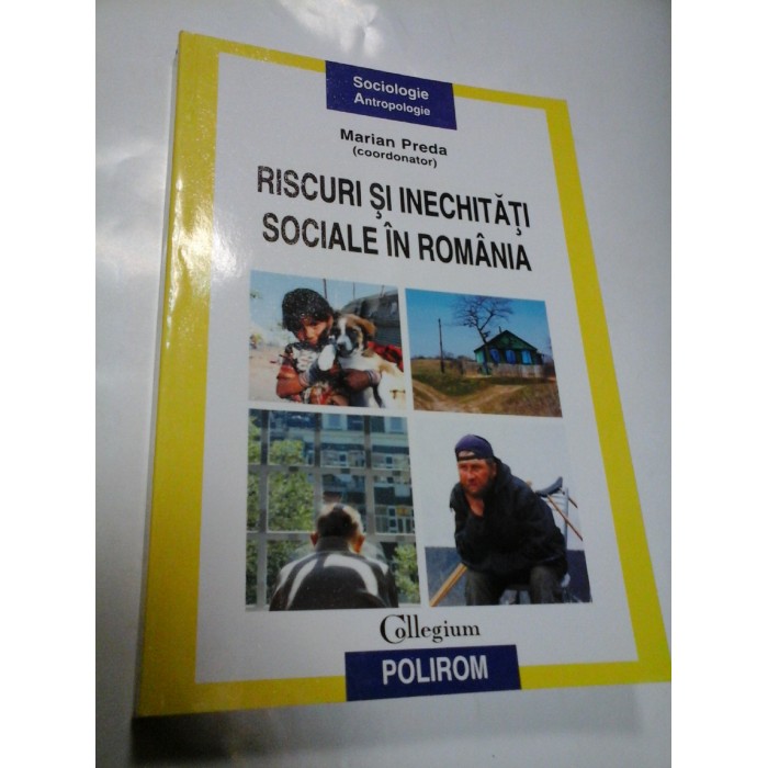 RISCURI SI INECHITATI SOCIALE IN ROMANIA - MARIAN PREDA RISCURI SI INECHITATI SOCIALE IN ROMANIA - MARIAN PREDA